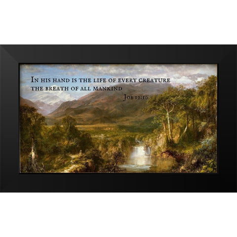 Bible Verse Quote Job 12:10, Frederic Edwin Church - Church Heart of the Andes Black Modern Wood Framed Art Print by ArtsyQuotes