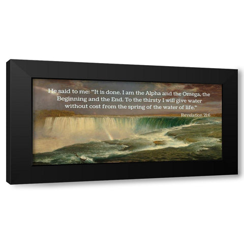 Bible Verse Quote Revelation 21:6, Frederic Edwin Church - Niagara Falls I Black Modern Wood Framed Art Print by ArtsyQuotes