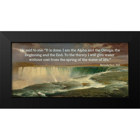 Bible Verse Quote Revelation 21:6, Frederic Edwin Church - Niagara Falls I Black Modern Wood Framed Art Print by ArtsyQuotes