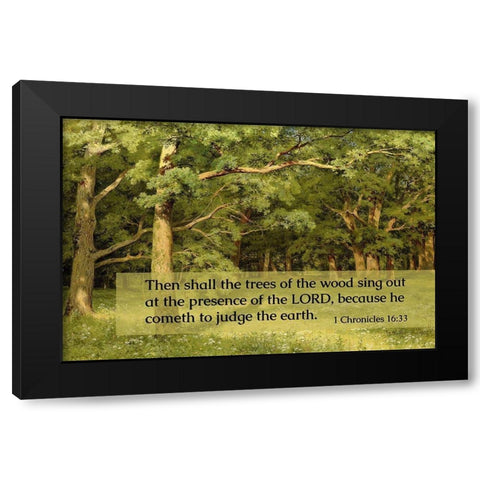 Bible Verse Quote 1 Chronicles 16:33, Ivan Shishkin - Forest Clearing Black Modern Wood Framed Art Print by ArtsyQuotes