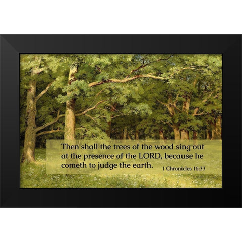 Bible Verse Quote 1 Chronicles 16:33, Ivan Shishkin - Forest Clearing Black Modern Wood Framed Art Print by ArtsyQuotes