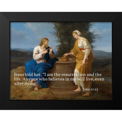 Bible Verse Quote John 11:25, Ferdinand Georg Waldmuller - Christ and the Samaritan Woman Black Modern Wood Framed Art Print by ArtsyQuotes