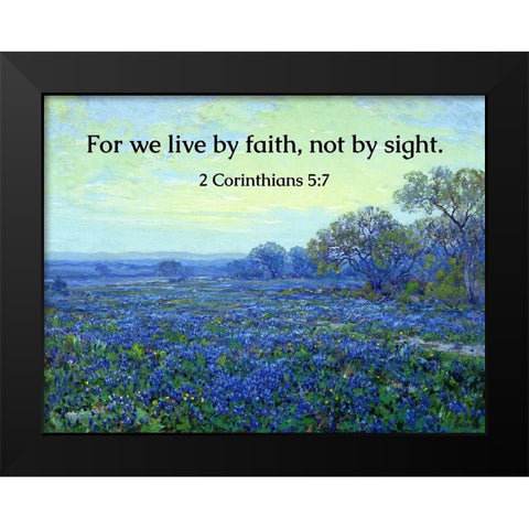 Bible Verse Quote 2 Corinthians 5:7, Robert Julian Onderdonk - Bluebonnets at Sunrise Black Modern Wood Framed Art Print by ArtsyQuotes