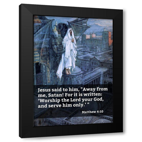 Bible Verse Quote Matthew 4:10, James Tissot - Satan Tried to Tempt Jesus Black Modern Wood Framed Art Print with Double Matting by ArtsyQuotes