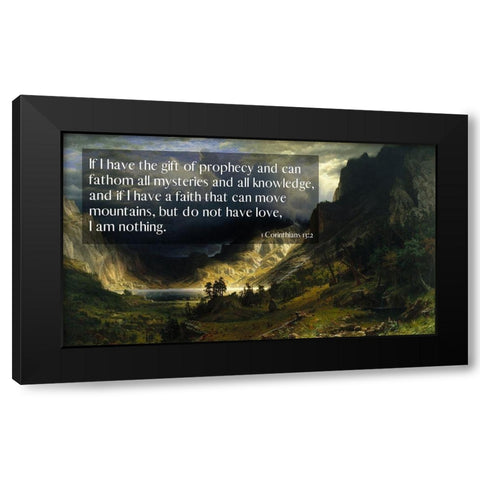 Bible Verse Quote 1 Corinthians 13:2, Albert Bierstadt - A Storm in the Rocky Mountains Black Modern Wood Framed Art Print by ArtsyQuotes