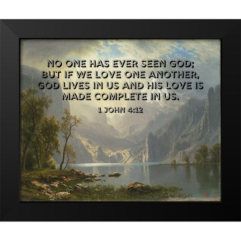 Bible Verse Quote 1 John 4:12, Albert Bierstadt - Lake Tahoe Black Modern Wood Framed Art Print by ArtsyQuotes