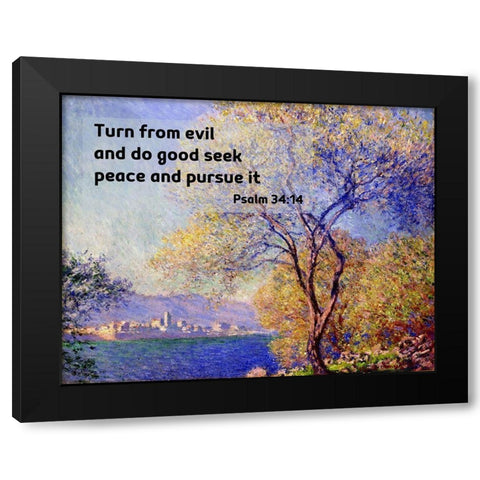 Bible Verse Quote Psalm 34:14, Claude Monet - Antibes Seen from the Salis Gardens Black Modern Wood Framed Art Print with Double Matting by ArtsyQuotes