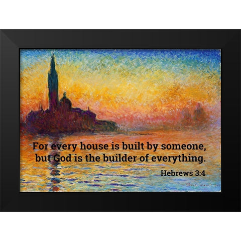Bible Verse Quote Hebrews 3:4, Claude Monet - San Giorgio Maggiore at Dusk Black Modern Wood Framed Art Print by ArtsyQuotes
