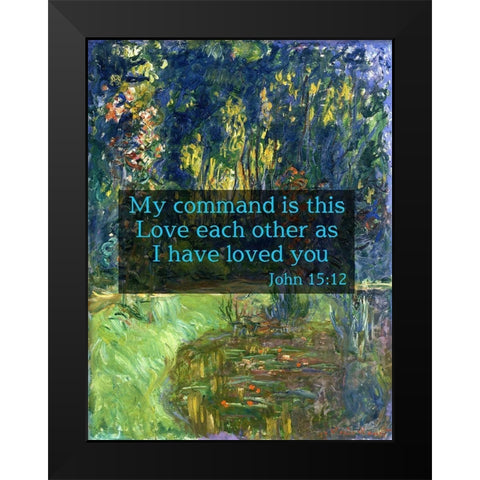 Bible Verse Quote John 15:12, Claude Monet - Water Lily Pond at Giverny Black Modern Wood Framed Art Print by ArtsyQuotes