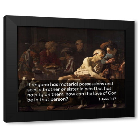 Bible Verse Quote 1 John 3:17, Hendrick Terbrugghen - Rich Man and the Poor Lazurus Black Modern Wood Framed Art Print by ArtsyQuotes