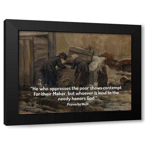 Bible Verse Quote Proverbs 14:31, Ivan Vladimirov - Woman and Girl Sorting Through Trash for Food Black Modern Wood Framed Art Print by ArtsyQuotes