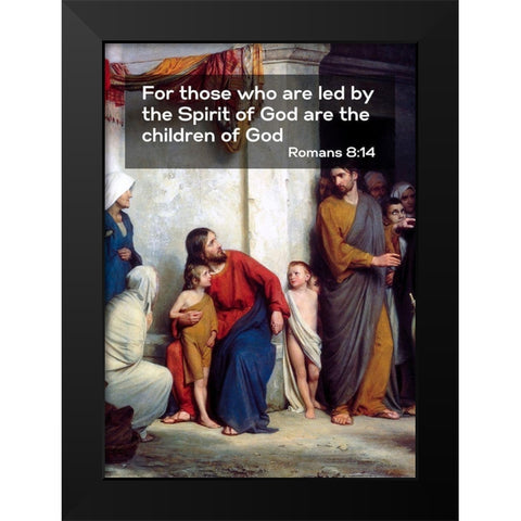 Bible Verse Quote Romans 8:14, Carl Bloch - Suffer the Children Black Modern Wood Framed Art Print by ArtsyQuotes