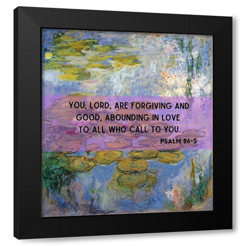 Bible Verse Quote Psalm 86:5, Christina Robertson - Water Lilies in Pond Black Modern Wood Framed Art Print by ArtsyQuotes