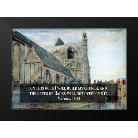 Bible Verse Quote Matthew 16:18, John Ruskin - Abbeville Church of St Wulfran Black Modern Wood Framed Art Print by ArtsyQuotes