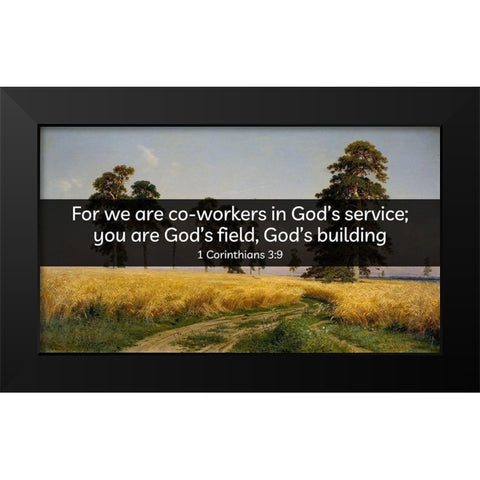 Bible Verse Quote 1 Corinthians 3:9, Grigoriy Myasoyedov - The Field of Wheat Black Modern Wood Framed Art Print by ArtsyQuotes