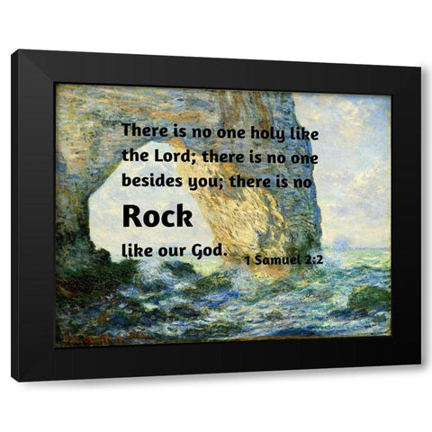 Bible Verse Quote 1 Samuel 2:2, Claude Monet - The Manneport Rock Arch West of Etretat Black Modern Wood Framed Art Print with Double Matting by ArtsyQuotes