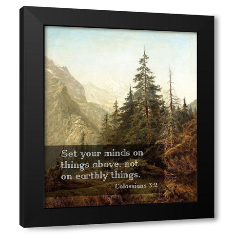 Bible Verse Quote Colossians 3:2, Benjamin Williams Leader - The Wetterhorn from Above Rosenlaui Black Modern Wood Framed Art Print by ArtsyQuotes