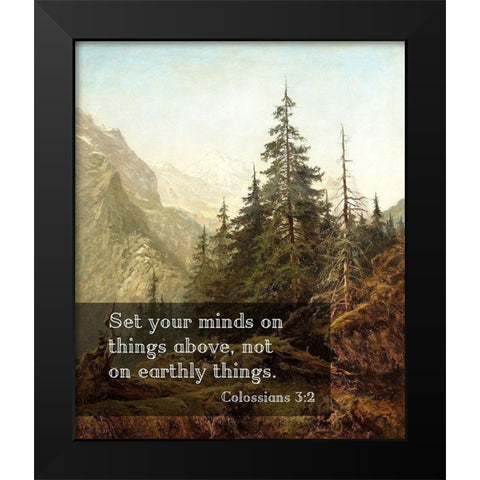 Bible Verse Quote Colossians 3:2, Benjamin Williams Leader - The Wetterhorn from Above Rosenlaui Black Modern Wood Framed Art Print by ArtsyQuotes