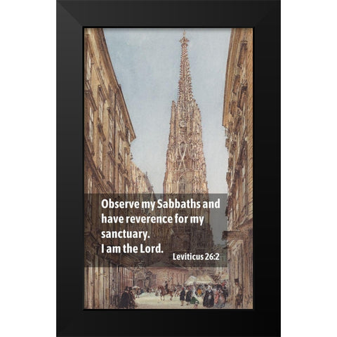 Bible Verse Quote Leviticus 26:2, Rudolf von Alt - The Saint Stephens Cathedral in Vienna Black Modern Wood Framed Art Print by ArtsyQuotes