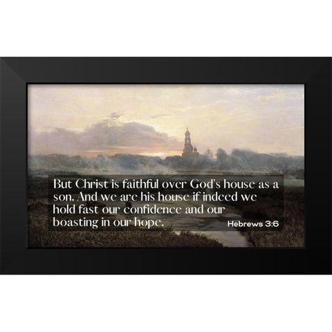 Bible Verse Quote Hebrews 3:6, Issac Levitan - Morning of Saint Seraphim Diveyevsky Cathedral Black Modern Wood Framed Art Print by ArtsyQuotes