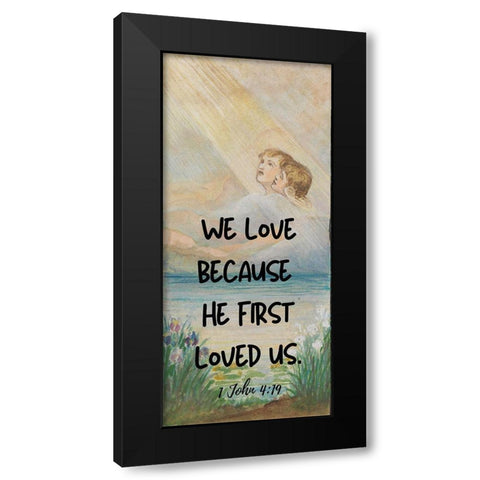 Bible Verse Quote 1 John 4:19, Louis Comfort Tiffany - Design for window 3 Black Modern Wood Framed Art Print with Double Matting by ArtsyQuotes