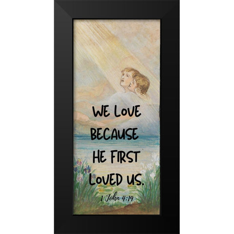 Bible Verse Quote 1 John 4:19, Louis Comfort Tiffany - Design for window 3 Black Modern Wood Framed Art Print by ArtsyQuotes