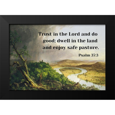 Bible Verse Quote Psalm 37:3, Thomas Cole - View from Mount Holyoke Black Modern Wood Framed Art Print by ArtsyQuotes