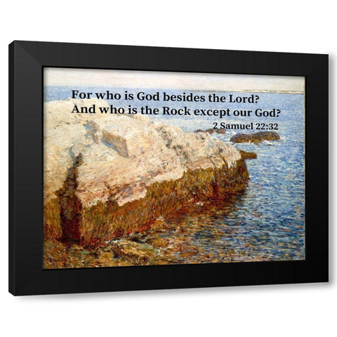 Bible Verse Quote 2 Samuel 22:32, Childe Hassam - Cliff Rock Black Modern Wood Framed Art Print with Double Matting by ArtsyQuotes