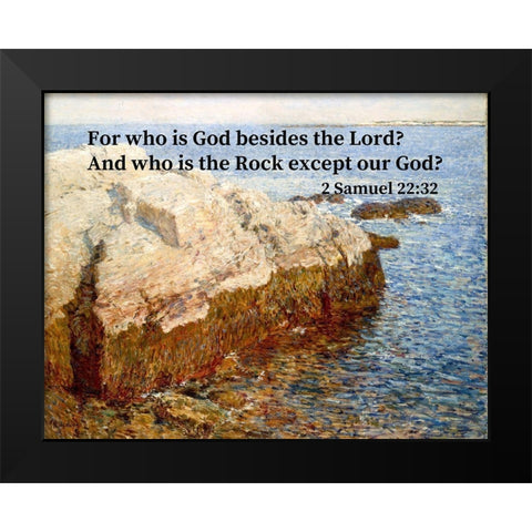 Bible Verse Quote 2 Samuel 22:32, Childe Hassam - Cliff Rock Black Modern Wood Framed Art Print by ArtsyQuotes