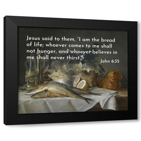 Bible Verse Quote John 6:35, Anna Vallayer Coster - A Still Life of Mackerel Glassware Black Modern Wood Framed Art Print with Double Matting by ArtsyQuotes