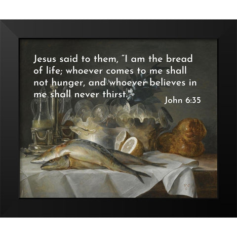 Bible Verse Quote John 6:35, Anna Vallayer Coster - A Still Life of Mackerel Glassware Black Modern Wood Framed Art Print by ArtsyQuotes