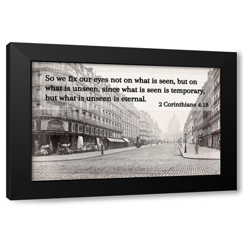 Bible Verse Quote 2 Corinthians 4:18, Charles Marville - Soufflot Street Black Modern Wood Framed Art Print with Double Matting by ArtsyQuotes