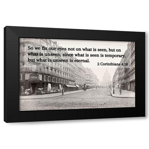 Bible Verse Quote 2 Corinthians 4:18, Charles Marville - Soufflot Street Black Modern Wood Framed Art Print by ArtsyQuotes