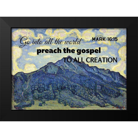 Bible Verse Quote Mark 16:15, Ferdinand Hodler - Landscape in the Swiss Alps Black Modern Wood Framed Art Print by ArtsyQuotes