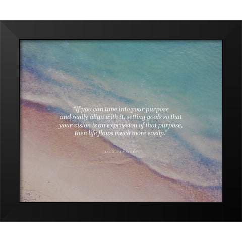 Jack Canfield Quote: Tune into Your Purpose Black Modern Wood Framed Art Print by ArtsyQuotes
