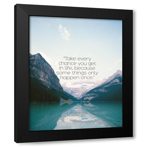 Karen Gibbs Quote: Take Every Chance Black Modern Wood Framed Art Print with Double Matting by ArtsyQuotes