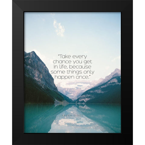 Karen Gibbs Quote: Take Every Chance Black Modern Wood Framed Art Print by ArtsyQuotes