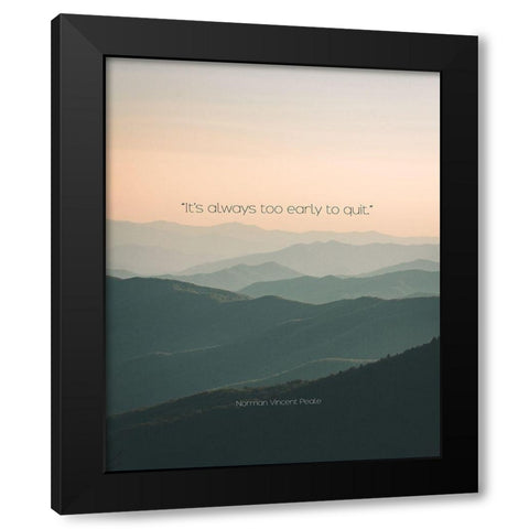 Norman Vincent Peale Quote: Too Early Black Modern Wood Framed Art Print by ArtsyQuotes