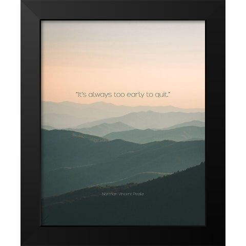 Norman Vincent Peale Quote: Too Early Black Modern Wood Framed Art Print by ArtsyQuotes