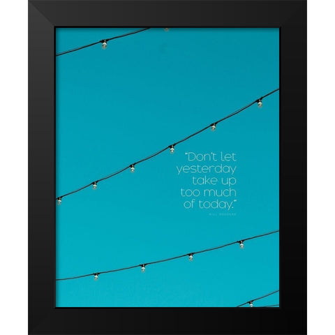 Will Rogers Quote: Yesterday Black Modern Wood Framed Art Print by ArtsyQuotes