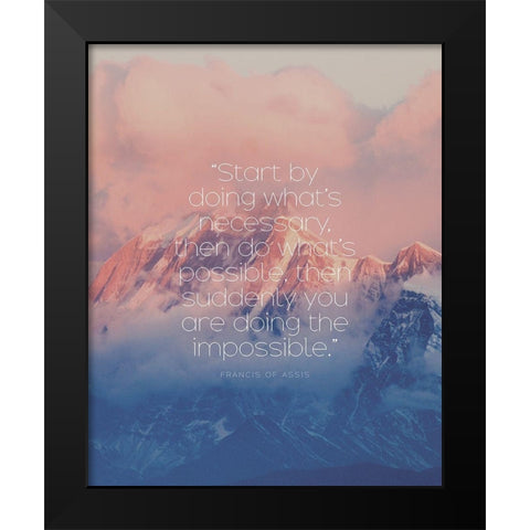 Francis of Assis Quote: Doing the Impossible Black Modern Wood Framed Art Print by ArtsyQuotes