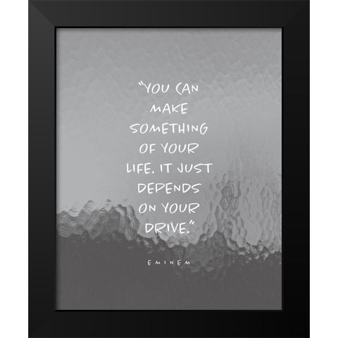 Eminem Quote: Make Something of Your Life Black Modern Wood Framed Art Print by ArtsyQuotes