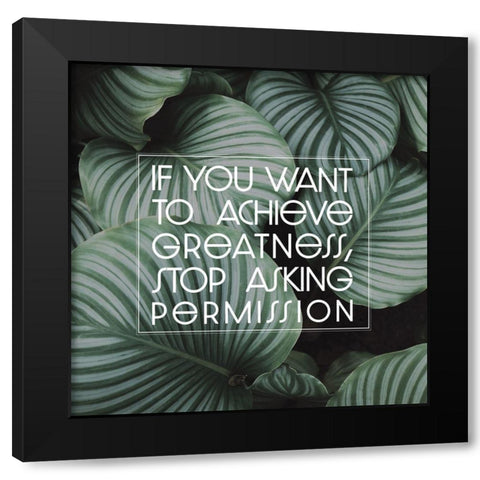 Artsy Quotes Quote: Achieve Greatness Black Modern Wood Framed Art Print by ArtsyQuotes