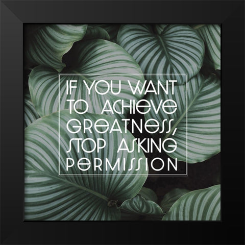 Artsy Quotes Quote: Achieve Greatness Black Modern Wood Framed Art Print by ArtsyQuotes