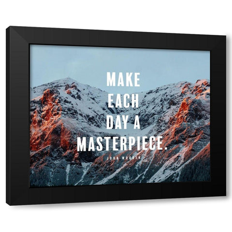 John Wooden Quote: Make Every Day a Masterpiece Black Modern Wood Framed Art Print with Double Matting by ArtsyQuotes