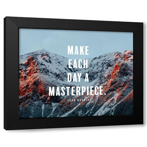 John Wooden Quote: Make Every Day a Masterpiece Black Modern Wood Framed Art Print by ArtsyQuotes