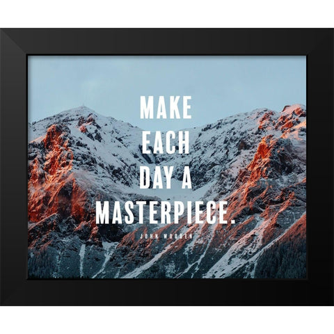 John Wooden Quote: Make Every Day a Masterpiece Black Modern Wood Framed Art Print by ArtsyQuotes