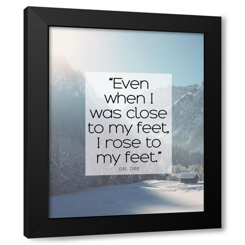 Dr. Dre Quote: I Rose to My Feet Black Modern Wood Framed Art Print with Double Matting by ArtsyQuotes