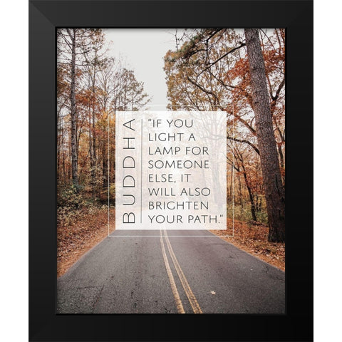 Buddha Quote: Brighten Your Path Black Modern Wood Framed Art Print by ArtsyQuotes