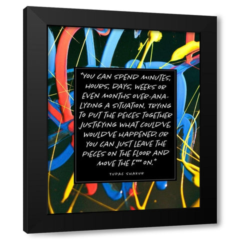 Tupac Shakur Quote: Move On Black Modern Wood Framed Art Print by ArtsyQuotes